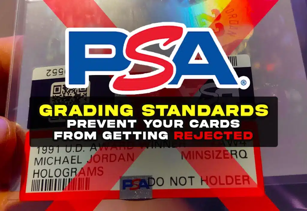 PSA Grading Standards how to prevent your cards from getting rejected and what to look for when submitting