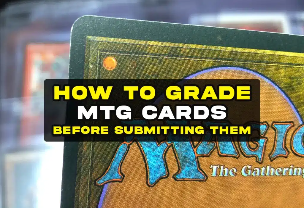 Tips for Grading Magic the Gathering cards before submitting them to get graded